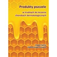 Produkty pszczele w trudnych do leczenia chorobach dermatologicznych - Bogdan Kędzia