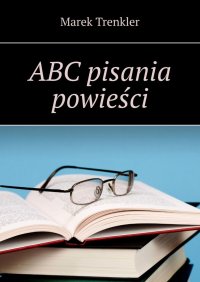 ABC pisania powieści - Marek Trenkler