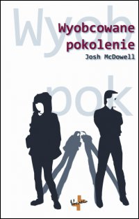 Wyobcowane pokolenie - Josh McDowell, Krzysztof Pawłusiów