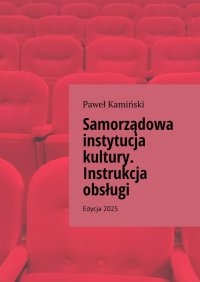 Samorządowa instytucja kultury. Instrukcja obsługi - 