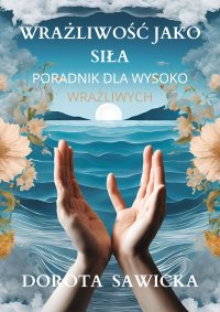 Wrażliwość jako siła przewodnik dla wysoko wrażliwych - 