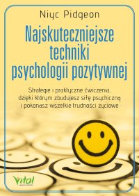 Najskuteczniejsze techniki psychologii pozytywnej - 