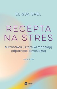 Recepta na stres. Mikronawyki, które wzmacniają odporność psychiczną - 