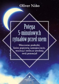 Potęga 5-minutowych rytuałów przed snem - Anna Jurga, Oliver Nino