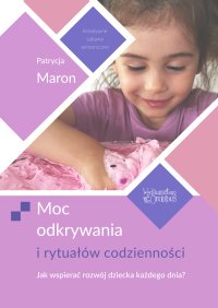 Moc odkrywania i rytuałów codzienności - Patrycja Maron