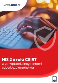 NIS 2 a rola CSIRT w zarządzaniu incydentami cyberbezpieczeństwa - Ewa Lewańska 