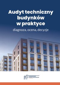 Audyt techniczny budynków w praktyce –  diagnoza, ocena, decyzje - Opracowanie zbiorowe 