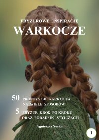 Warkocze. Fryzurowe inspiracje - Agnieszka Suska