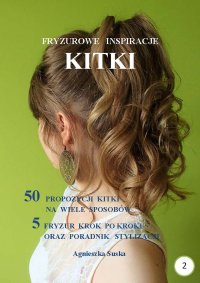Kitki. Fryzurowe inspiracje - Agnieszka Suska