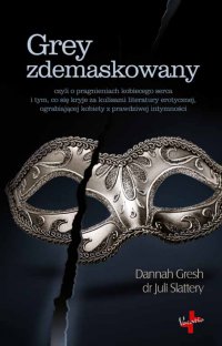 Grey zdemaskowany - Juli Slattery, Dannah Gresh, Katarzyna Dumańska