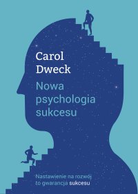 Nowa psychologia sukcesu - Carol S. Dweck, Anna Czajkowska