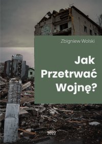 Jak przetrwać wojnę? - Zbigniew Wolski