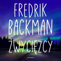 Zwycięzcy - Wojciech Stagenalski, Fredrik Backman