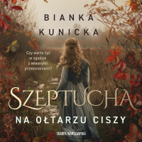 Szeptucha. Na ołtarzu ciszy - Bianka Kunicka-Chudzikowska, Róża Cieślińska-Dziekiewicz 