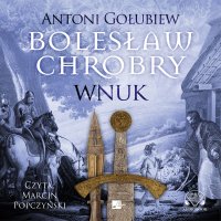 Bolesław Chrobry. Wnuk - 