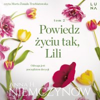Powiedz życiu tak, Lili - Anna H. Niemczynow, Marta Żmuda-Trzebiatowska