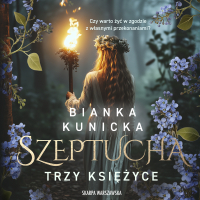 Szeptucha. Trzy księżyce - Bianka Kunicka-Chudzikowska, Róża Cieślińska-Dziekiewicz 