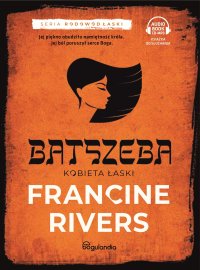 Batszeba. Kobieta łaski. Część 4 - Francine Rivers, Anna Radkowska, Piotr ElevenLabs