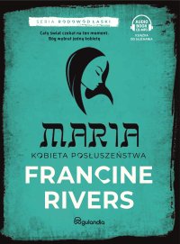 Maria. Kobieta posłuszeństwa. Część 5 - Francine Rivers, Anna Radkowska, Piotr ElevenLabs