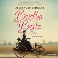 Bertha Benz. Droga do marzeń - Klaudia Bełcik, Magdalena Chrobok, Alexander Schwarz