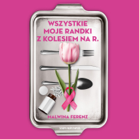Wszystkie moje randki z kolesiem na R. - Malwina Ferenz , Agata Darnowska