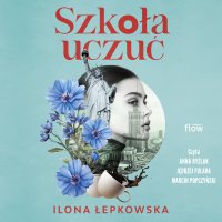 Szkoła uczuć - Marcin Popczyński, Ilona Łepkowska, Jędrzej Fulara , Anka Ryźlak