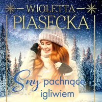 Sny pachnące igliwiem - Wioletta Piasecka