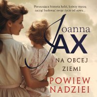 Na obcej ziemi. Powiew nadziei - Joanna Jax 