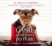O psie, który wrócił do domu - Anna Dereszowska, Edyta Świerczyńska, W. Bruce Cameron