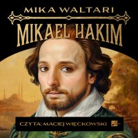 Mikael Hakim - Zygmunt Łanowski, Mika Waltari, Maciej Więckowski 