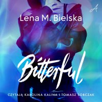Bitterful - Tomasz Sobczak, Karolina Kalina , Lena M. Bielska