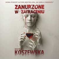 Zanurzone w zatraceniu - Anna Ryźlak, Monika Koszewska