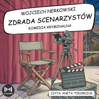 Zdrada scenarzystów - Wojciech Nerkowski, Aneta Todorczuk