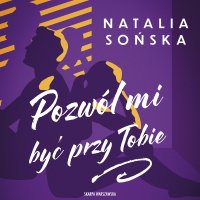 Pozwól mi być przy Tobie - Natalia Sońska, Agata Jarosz