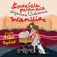 Szczęście pachnące wanilią - Magdalena Witkiewicz, Anka Ryźlak