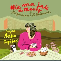 Nie ma jak u mamy - Magdalena Witkiewicz, Anka Ryźlak