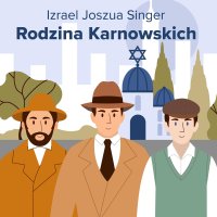 Rodzina Karnowskich - Tomasz Urbański, Izrael Joszua Singer, Maria Krych