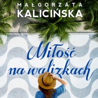 Miłość na walizkach - Małgorzata Kalicińska