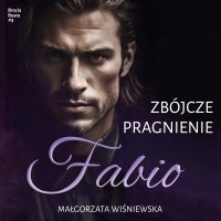 Zabójcze pragnienie. Fabio. Tom 3 - Jakub Kordas, Małgorzata Wiśniewska, Anna Maria Kosik