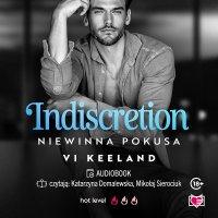 Indiscretion. Niewinna pokusa - Karolina Bochenek, Vi Keeland, Mikołaj Sierociuk, Katarzyna Domalewska