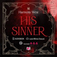 His Sinner. Saint and Sinner. Tom 2 - Milena Staszuk, Anna Zaborowska-Cinciała, Harmony West