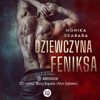 Dziewczyna Feniksa - Masza Bogucka, Artur Ziajkiewicz, Monika Skabara
