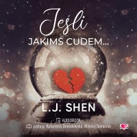 Jeśli jakimś cudem... - Sylwia Chojnacka, Mikołaj Sierociuk, L. J. Shen, Katarzyna Domalewska