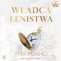 Władca lenistwa - Iga Wiśniewska, Monika Chrzanowska, Marcin Stec, Ana Huang