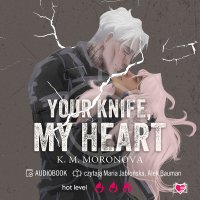 Your Knife, My Heart - Przemysław Hejmej, Maria Jabłońska, Alek Bauman, K.M. Moronova