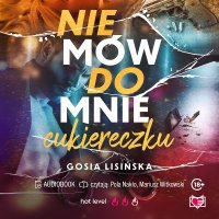 Nie mów do mnie cukiereczku - Małgorzata Lisińska, Pola Nakło, Mariusz Witkowski
