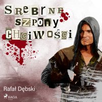 Srebrne szpony chciwości - Rafał Dębski