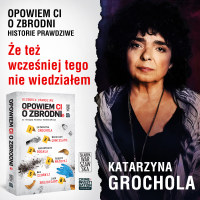 Opowiem ci o zbrodni 5. Że też wcześniej tego nie wiedziałem - Katarzyna Grochola, Róża Cieślińska-Dziekiewicz 