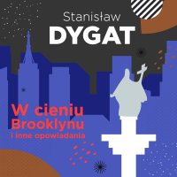 W cieniu Brooklynu i inne opowiadania - Stanisław Dygat
