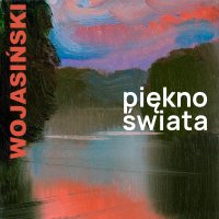 Piękno świata - Rafał Wojasiński